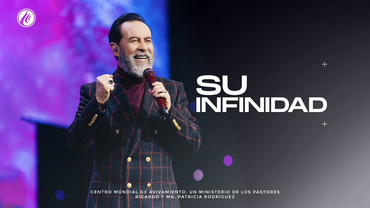 Su infinidad | Pastor Ricardo Rodríguez | Prédicas Cristianas