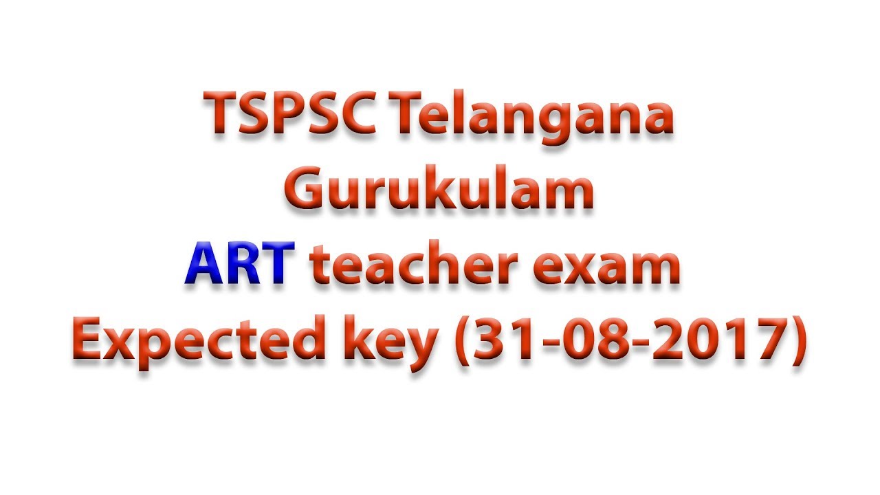 TSPSC Telangana Gurukulam art teacher Exam key Held on 31-08 -2017