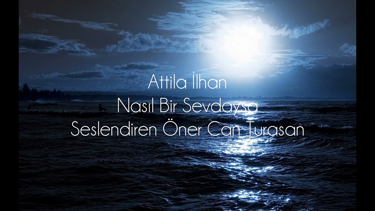 Attila İlhan Nasıl Bir Sevdaysa