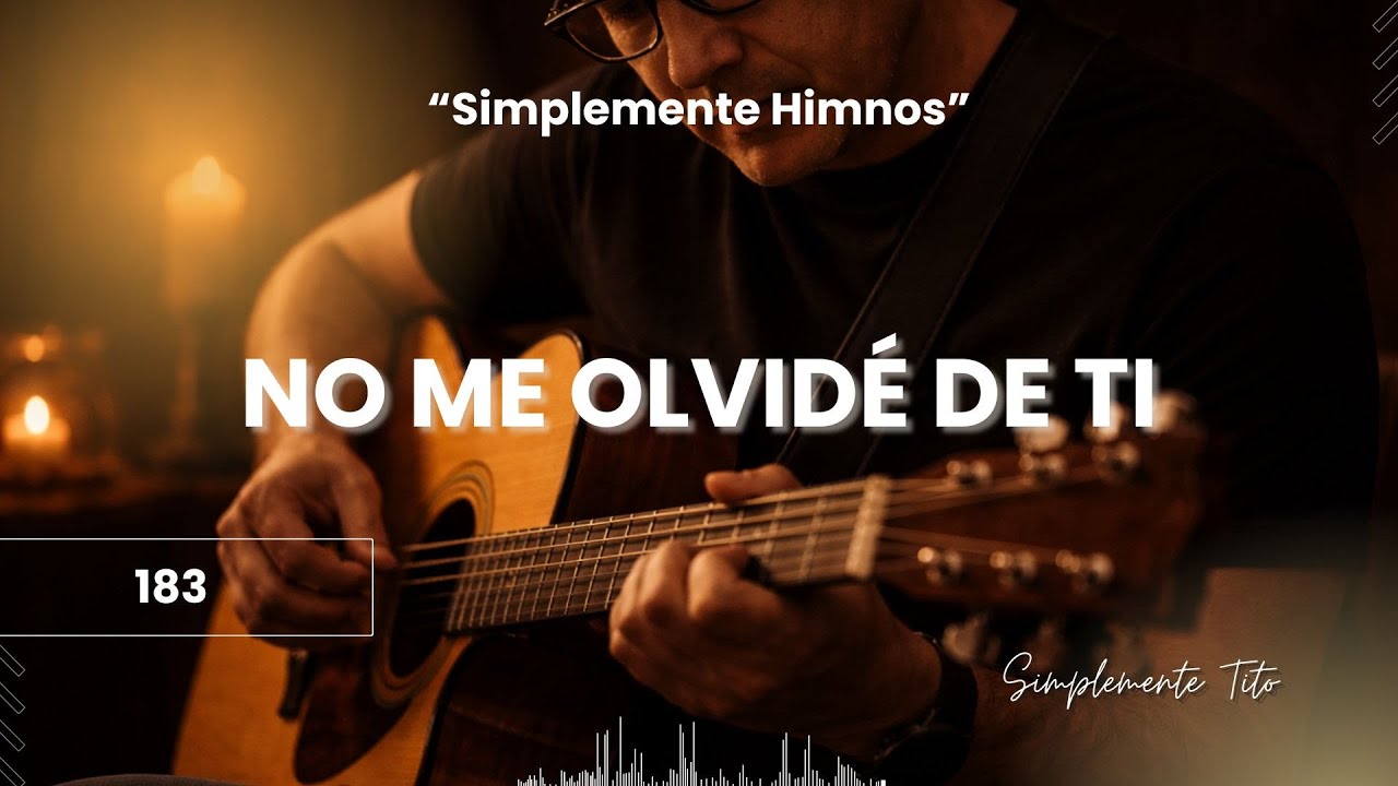 Himno 183 - NO ME OLVIDÉ DE TI