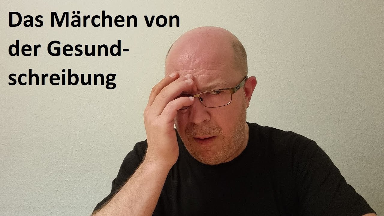 Das Märchen von der Gesundschreibung