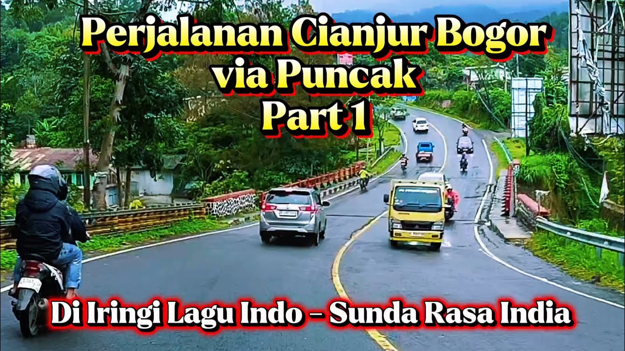 PERJALANAN CIANJUR - BOGOR VIA PUNCAK DI MUSIM HUJAN Part 1
