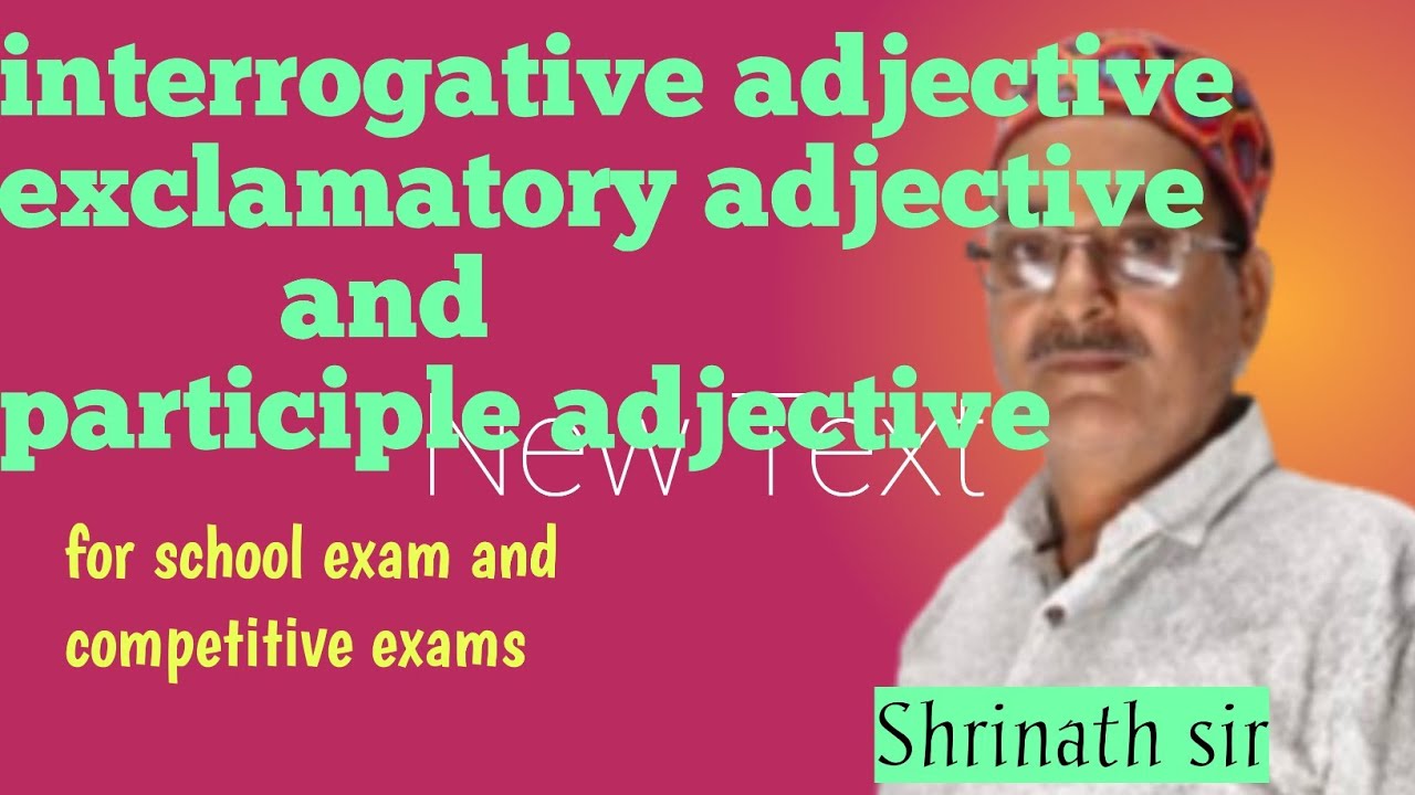 Interrogative, exclamatory and participle adjective_definition ,types and examples .