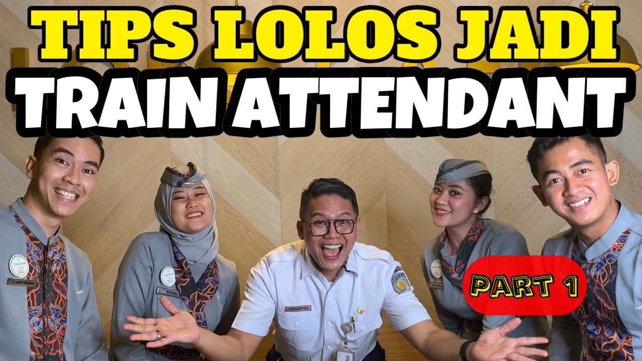 TIPS LOLOS JADI PRAMUGARA-PRAMUGARI KERETA API/ TRAIN ATTENDANT (PART 1).....