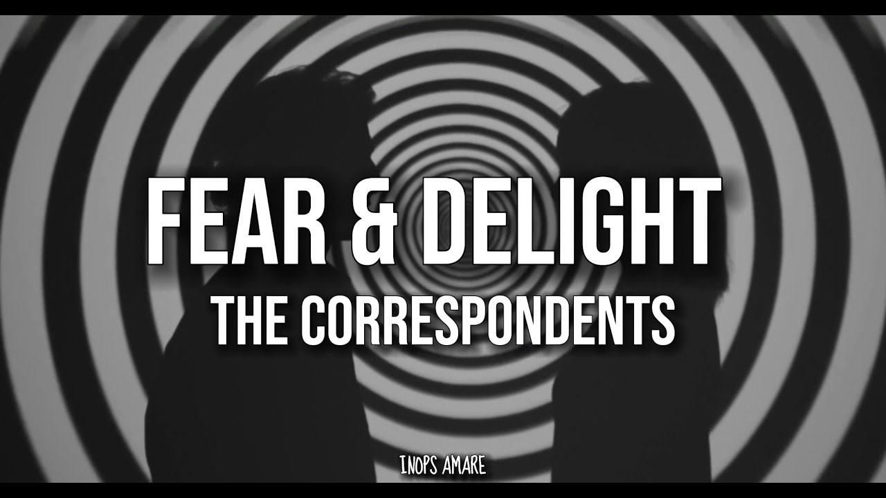 Fear & Delight - The Correspondents ( Sub Español )