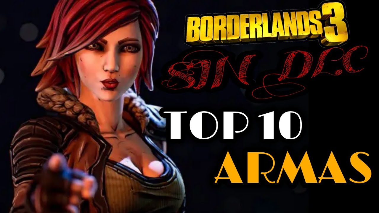Borderlands 3 Top 10 Mejores armas en el Juego Base.