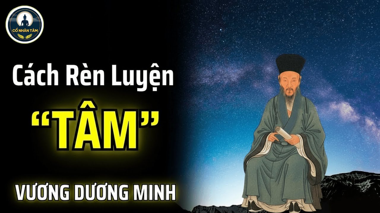 Tâm học Vương Dương Minh và phương pháp áp dụng - Cổ nhân tâm