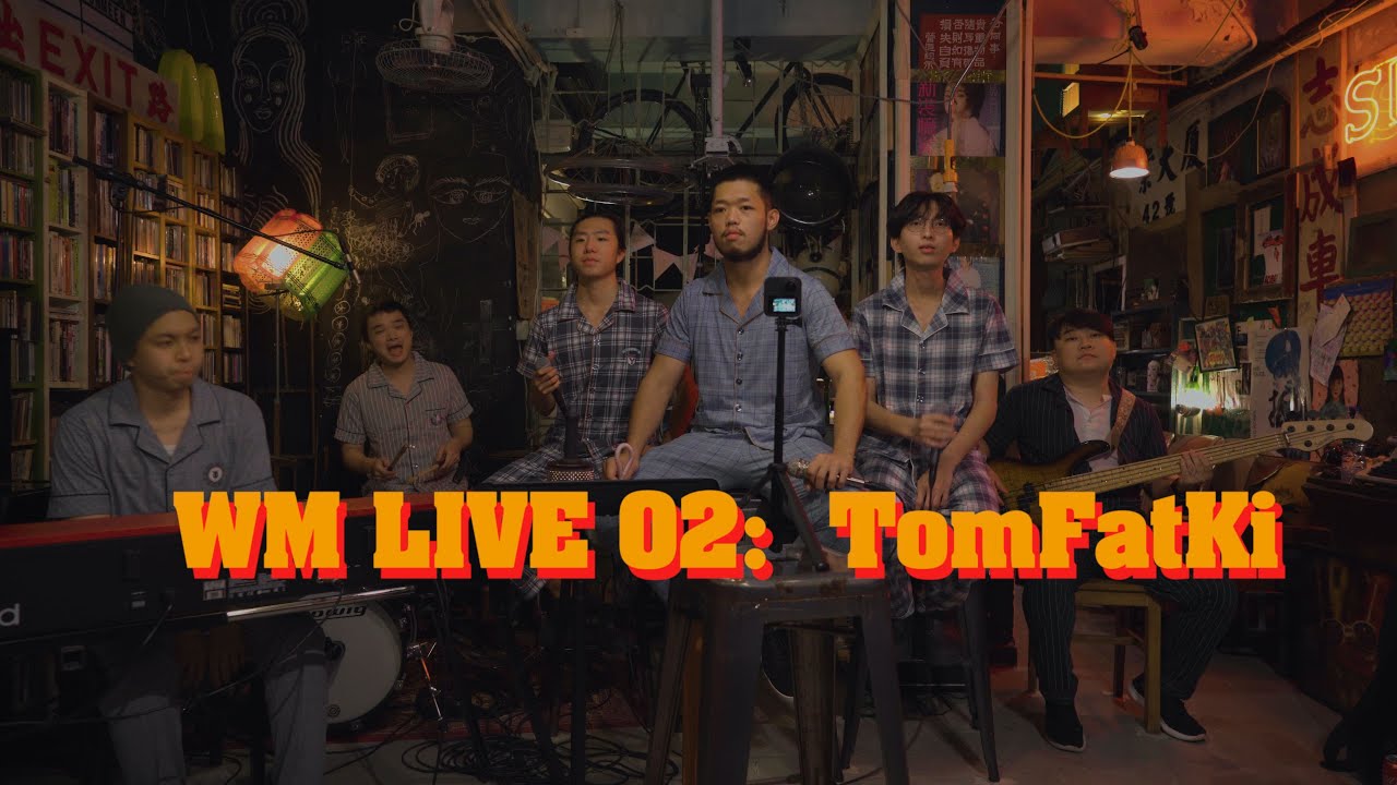 WM Live 02: TomFatKi 光頭幫