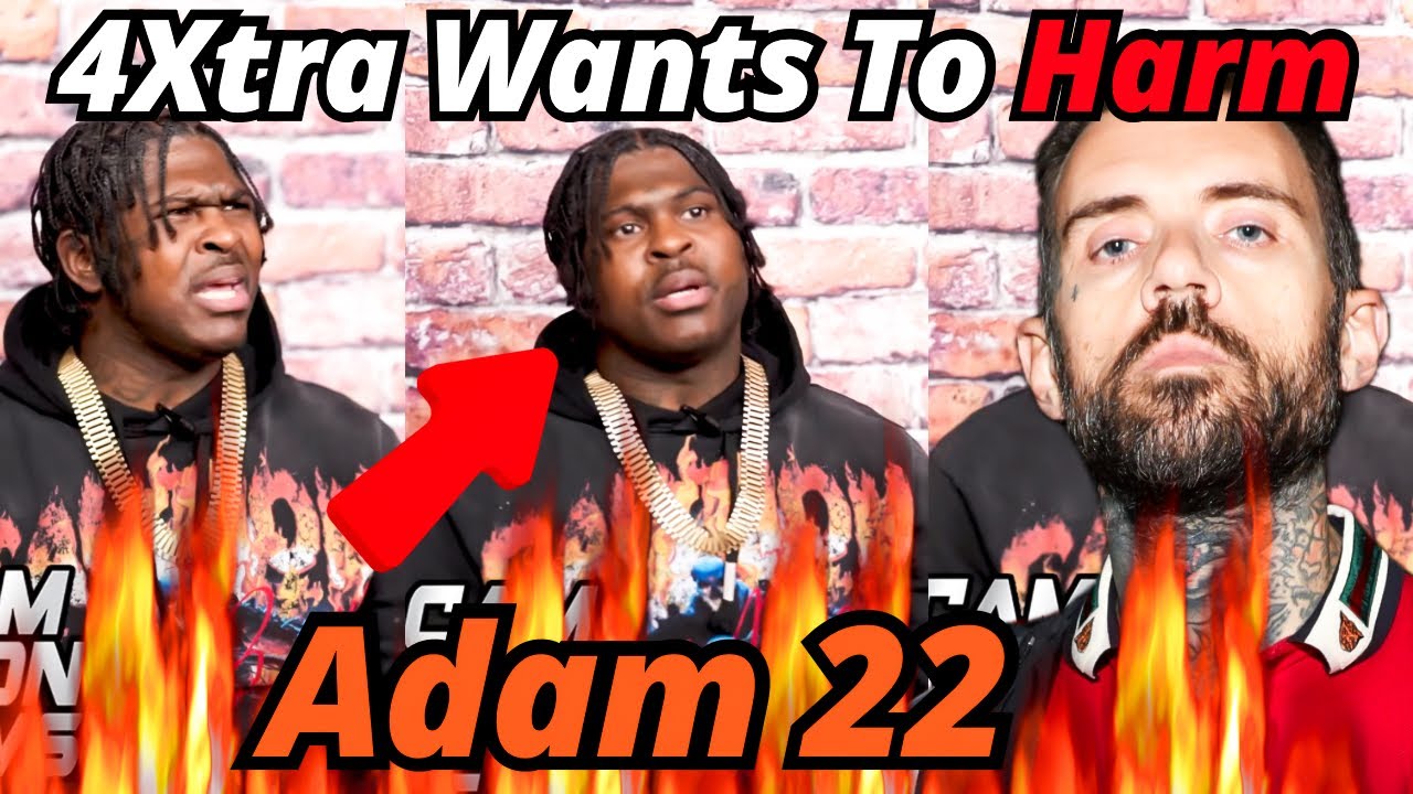 ADAM 22 WAS ALMOST SETUP BY 4XTRA, ADAM 22 WAS GOING TO DIE!!! (FULL STORY)