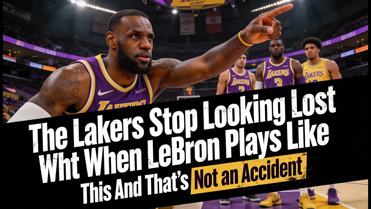 The Lakers Stop Looking Lost When LeBron Plays Like This — And That’s Not an Accident