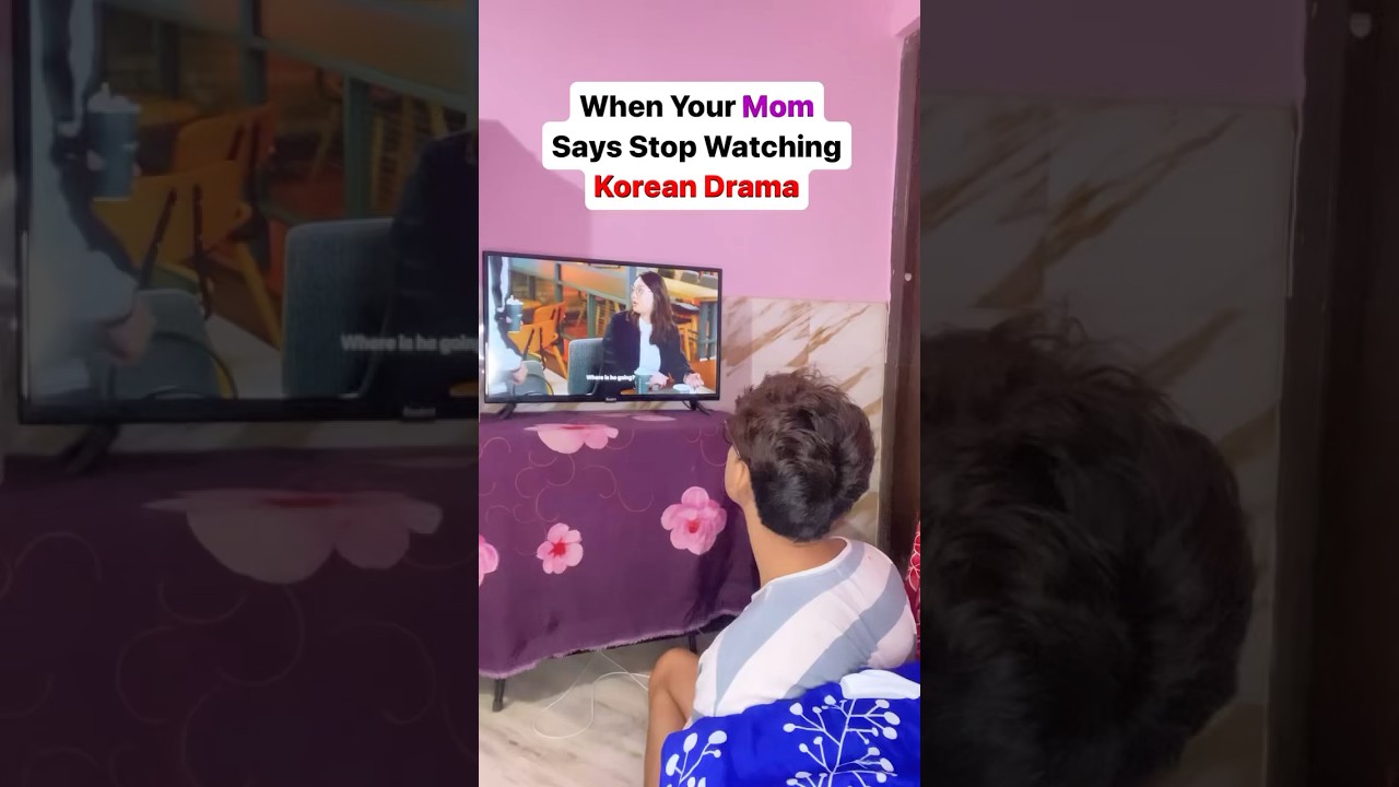 When Mom Says Stop Watching KOREAN DRAMA 