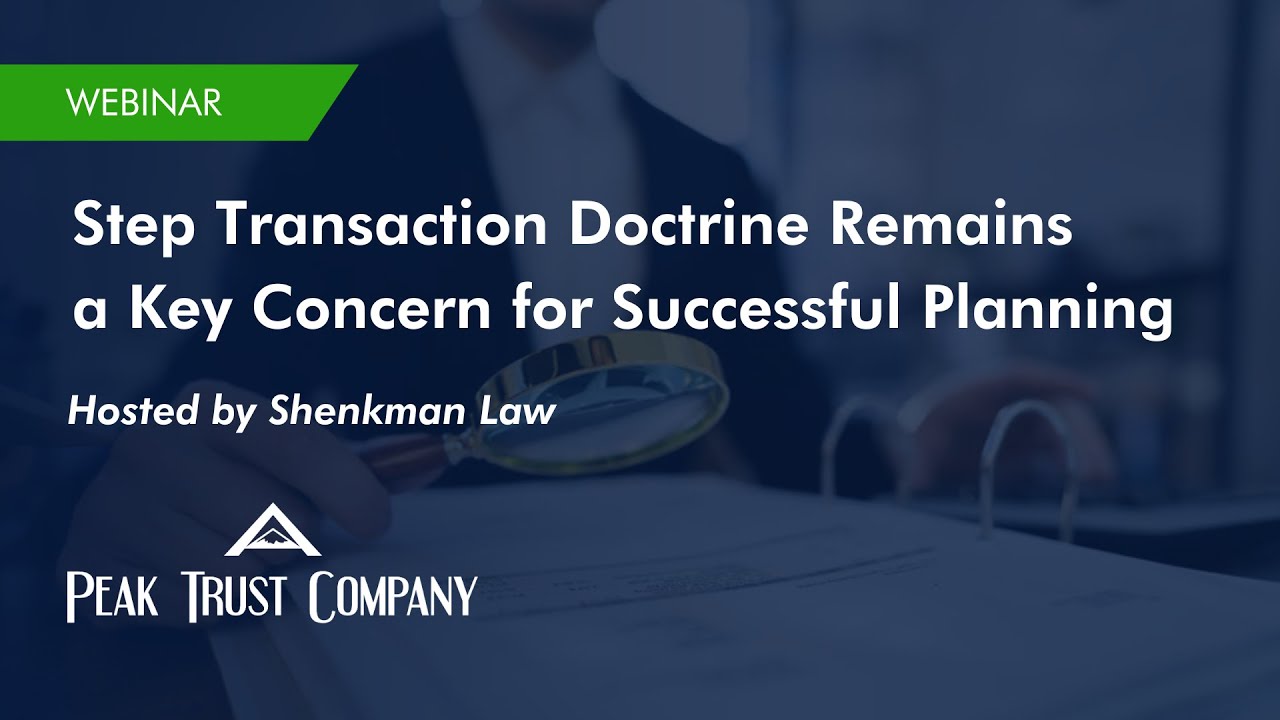 Step Transaction Doctrine Remains a Key Concern for Successful Planning
