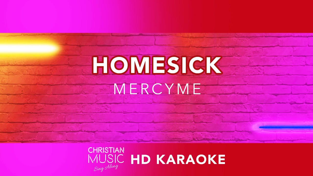 Homesick - Mercyme (HD Karaoke)
