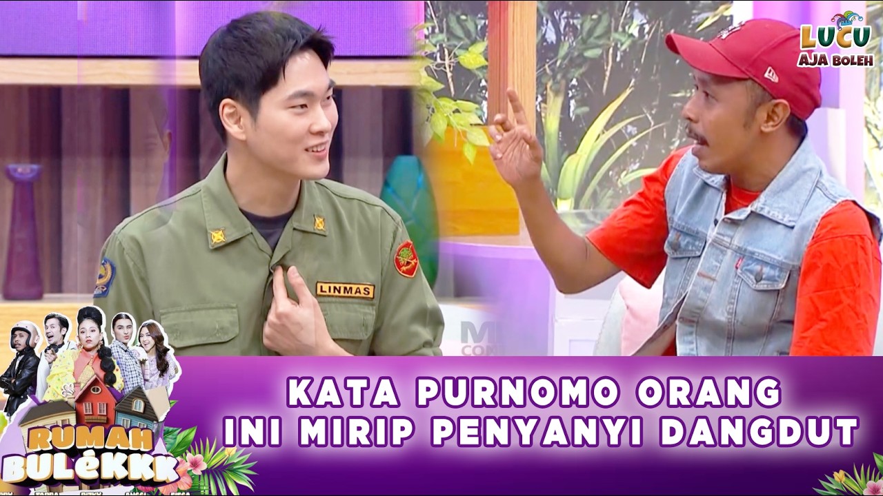 ADA ADA SAJA! KATA PURNOMO ORANG INI MIRIP PENYANYI DANGDUT | RUMAH BULEKK EPISODE 2 PART 4