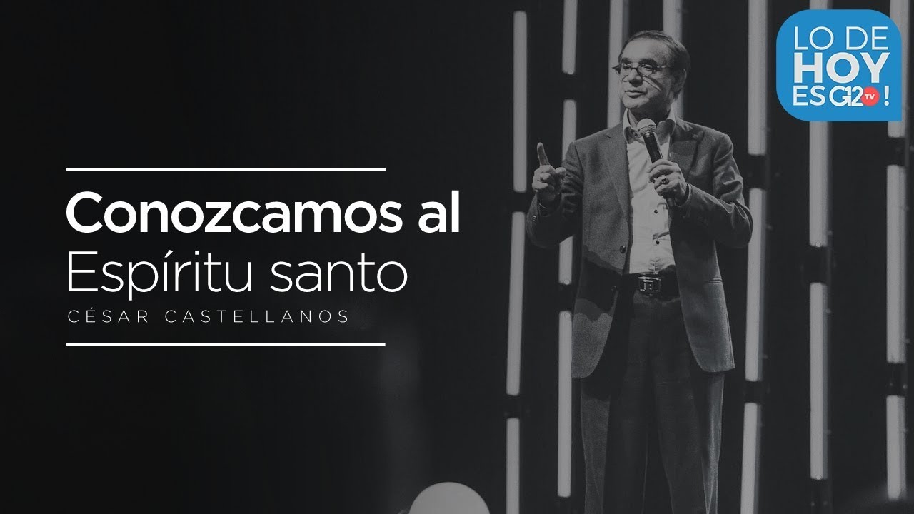 Conozcamos al Espíritu Santo - César Castellanos - G12TV