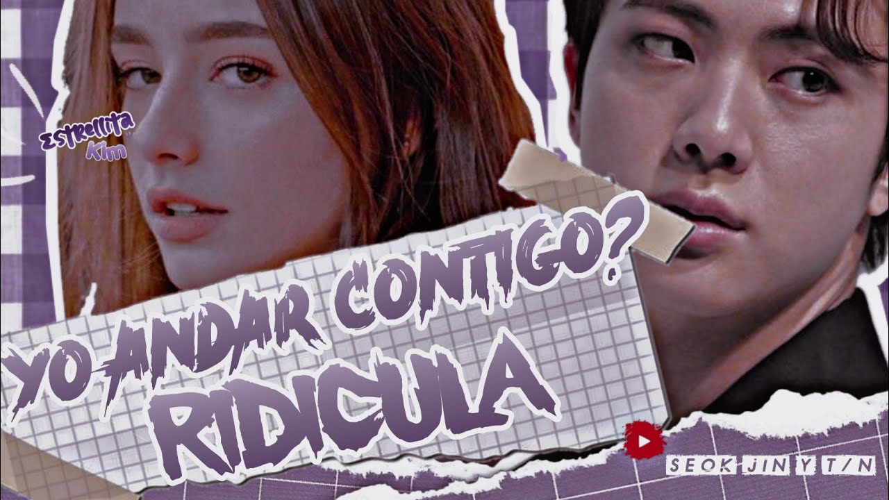 Imagina con Seok Jin | 🍁¿Yo andar contigo? ¡Ridicula! 🍁 | [Cap.1] || Mini Serie 💛