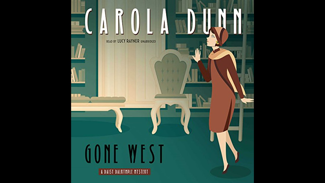 Gone West: A Daisy Dalrymple Mystery Audiobook by Carola Dunn