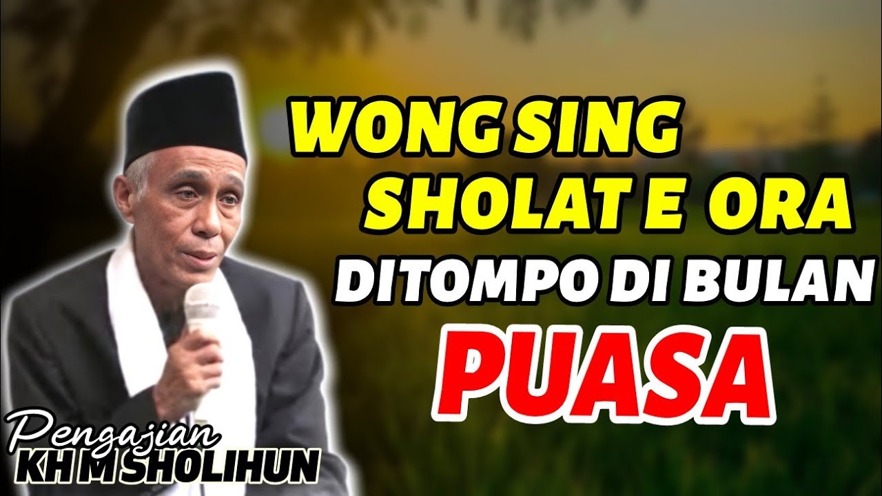 WONG SING SHOLAT E ORA DITOMPO NING WULAN ROMADHON // KAJIAN KH MUHAMMAD SHOLIHUN