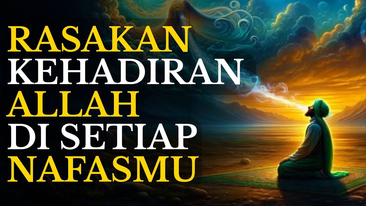 Begini Cara Merasakan Kehadiran Allah di Setiap Nafas Kita | Rahasia Hati yang Tenang