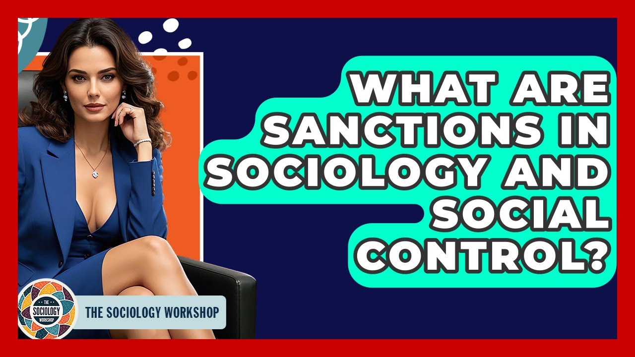 What Are Sanctions In Sociology And Social Control? - The Sociology Workshop
