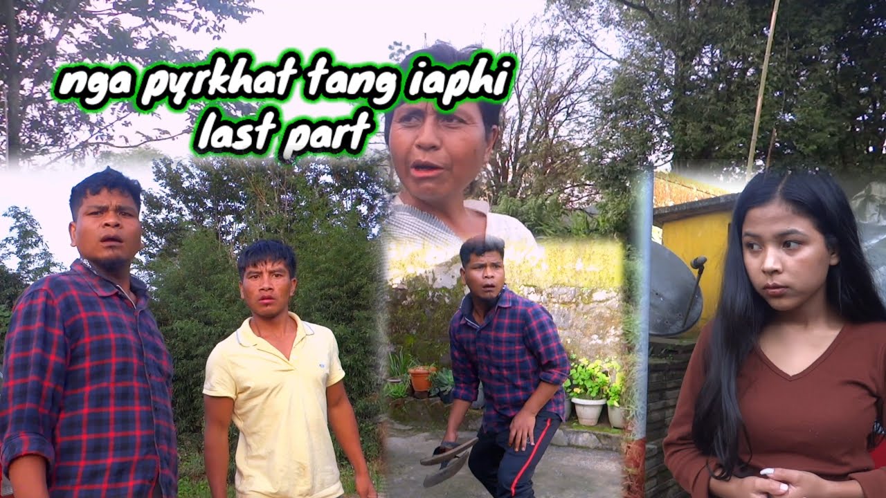 Nga pyrkhat tang iaphi/last part/ khasi comedy