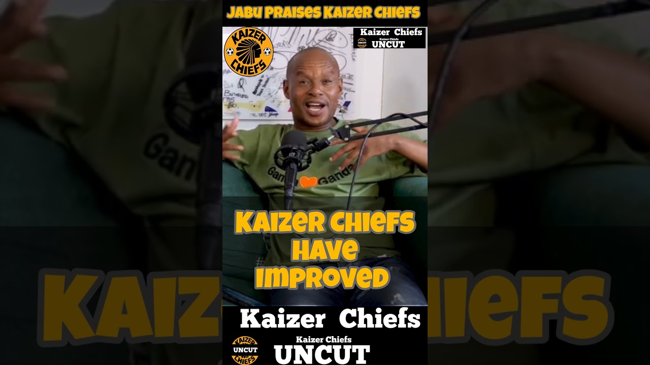Jabu says Kaizer Chiefs have improved