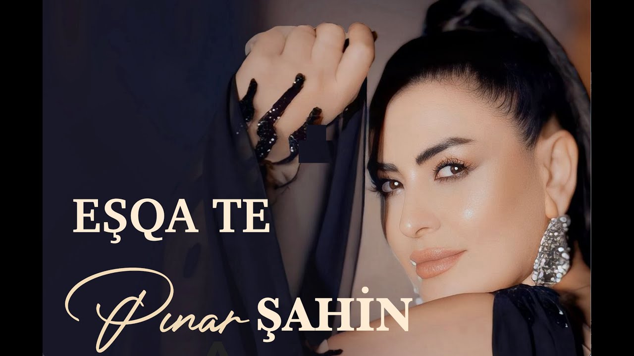 PINAR ŞAHİN - EŞQA TE [ RENGÊ TE RENGÊ GULAYÎ ]