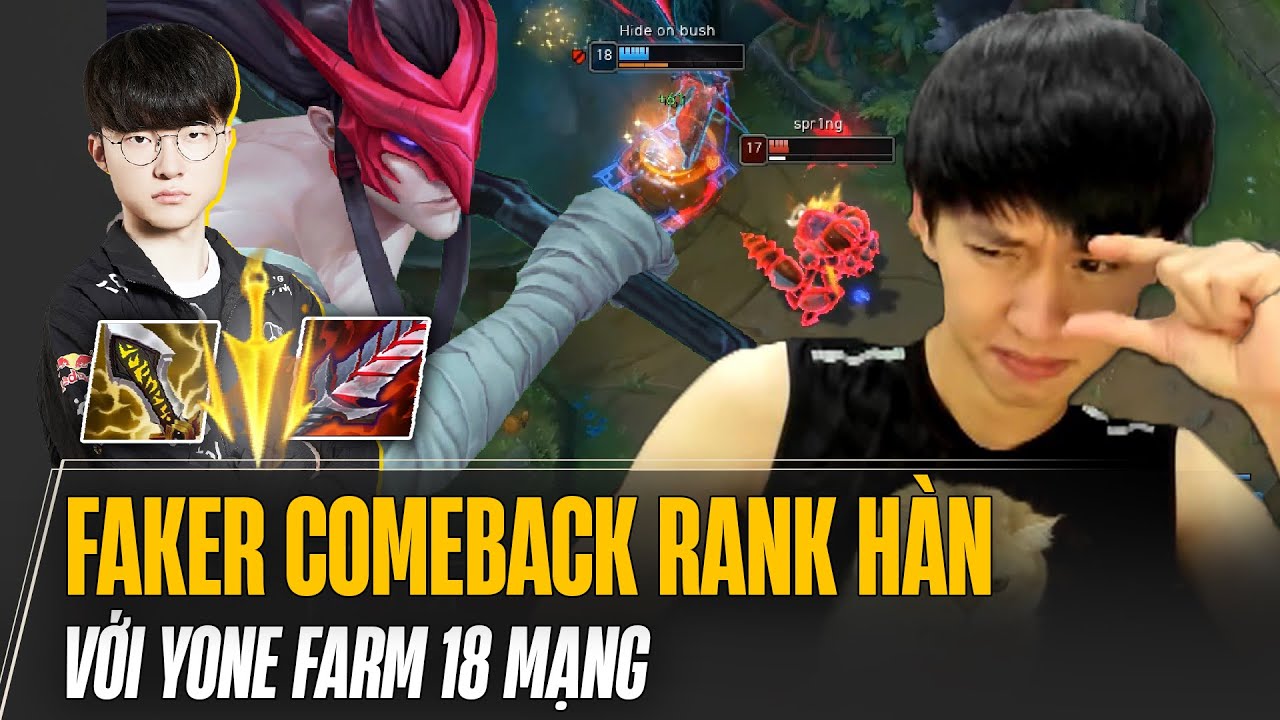 FAKER PICK YONE COMEBACK RANK HÀN FARM 18 MẠNG CỰC KHÉT - GAME ĐẤU CĂNG HƠN ĐÁNH GIẢI
