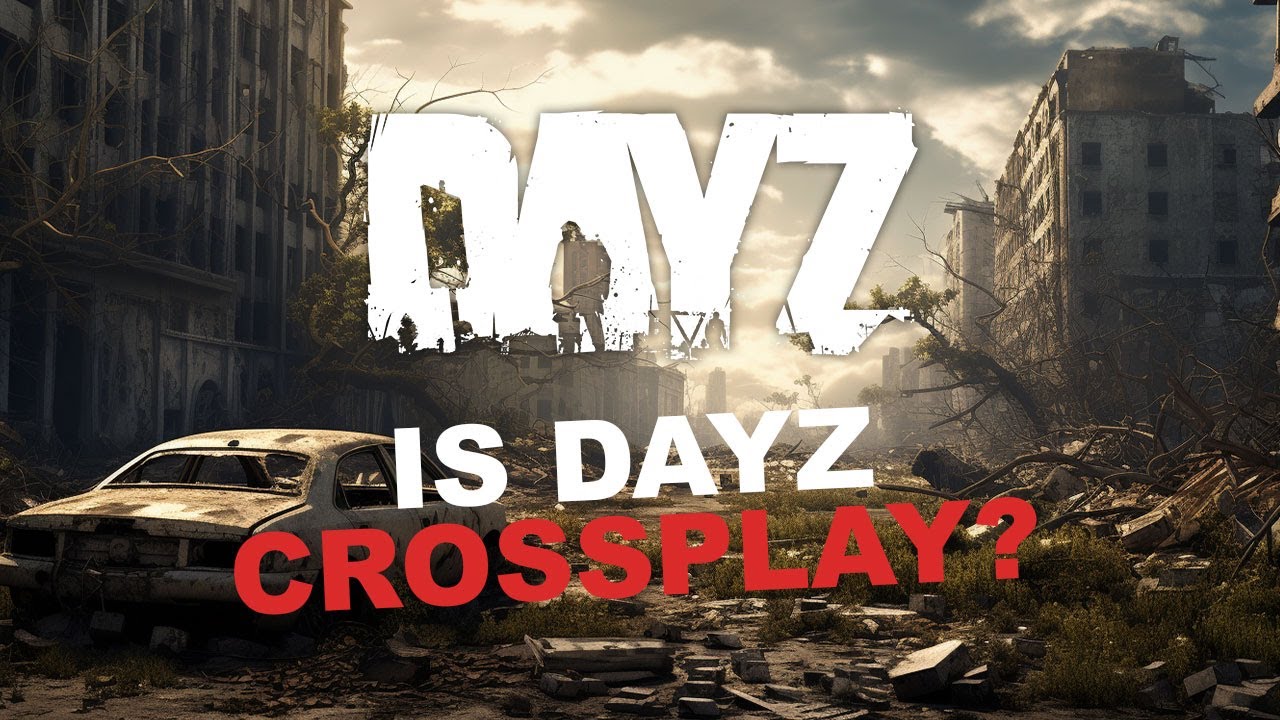 Is DayZ Crossplay in 2024? Everything You Need to Know!