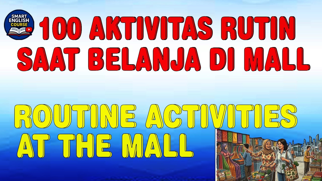 100 AKTIVITAS RUTIN SAAT BELANJA DI MALL | ROUTINE ACTIVITIES AT THE MALL | BELAJAR BAHASA INGGRIS
