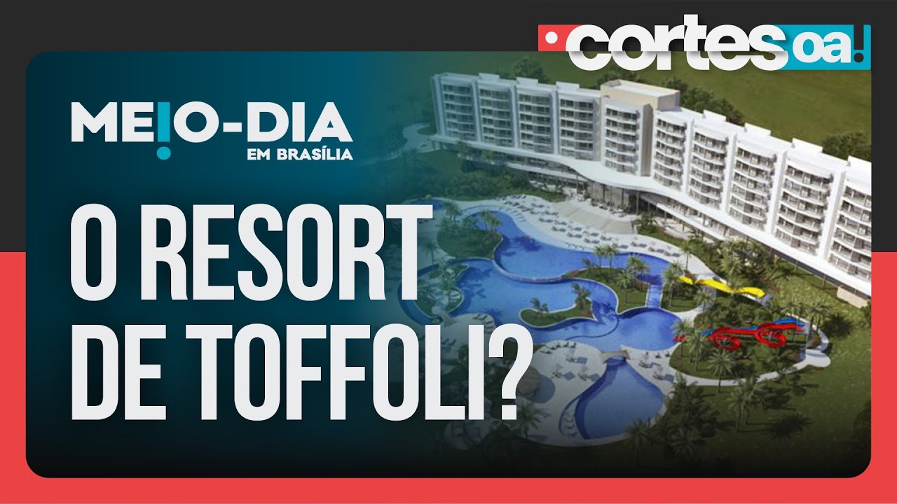 Resort ligado à família Toffoli é o escárnio Supremo: Entenda o caso
