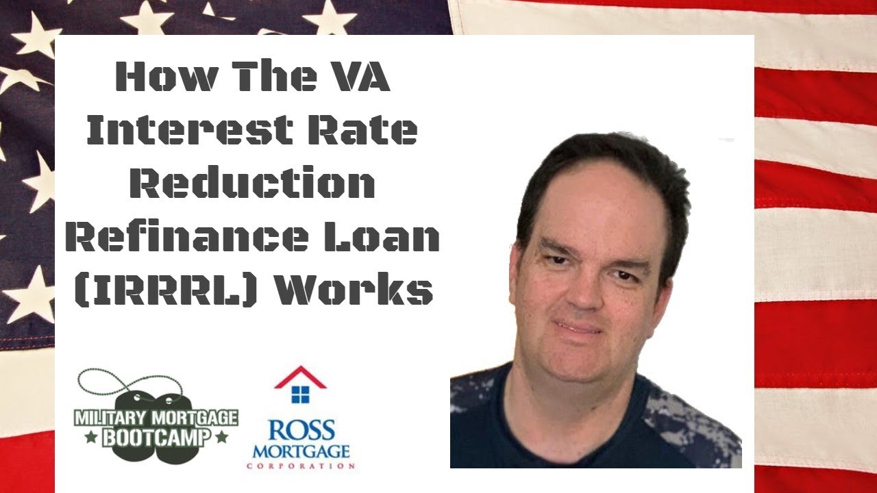 How The VA Interest Rate Reduction Refinance Loan (IRRRL) Works