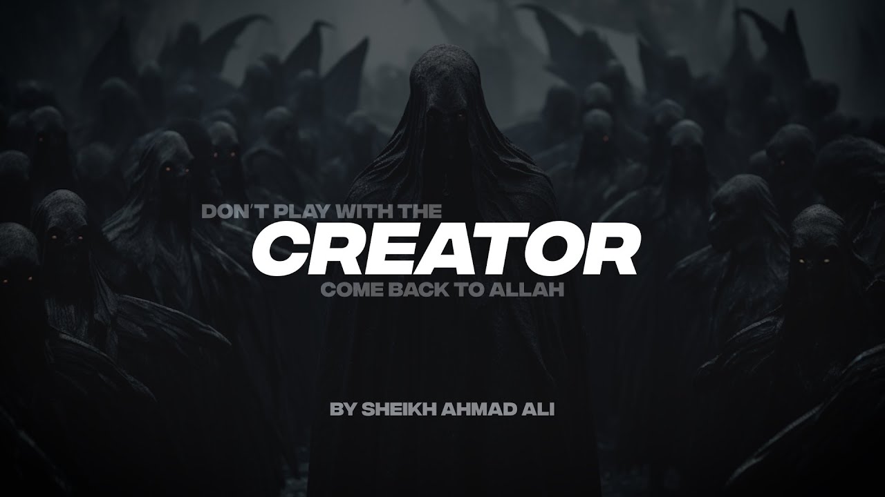 DON'T PLAY WITH THE CREATOR | COME BACK TO ALLAH