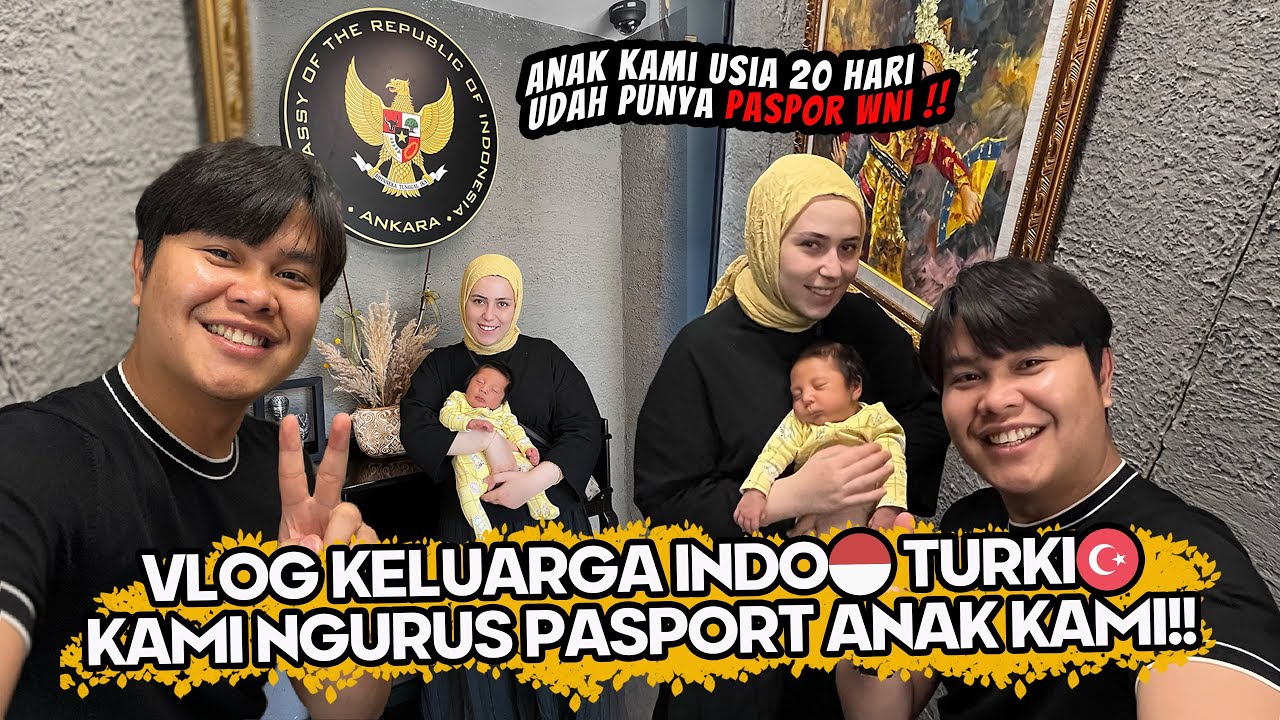 VLOG KELUARGA INDO🇲🇨 TURKI🇹🇷 ANAK KAMI USIA 2 MINGGU UDAH URUS PASPORT DI KBRI ANKARA, TURKI