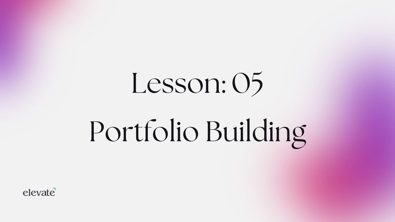 LESSON: 05 PORTFOLIO BUILDING | HOW TO DESIGN PROFESSIONAL CLIENTS PORTFOLIO