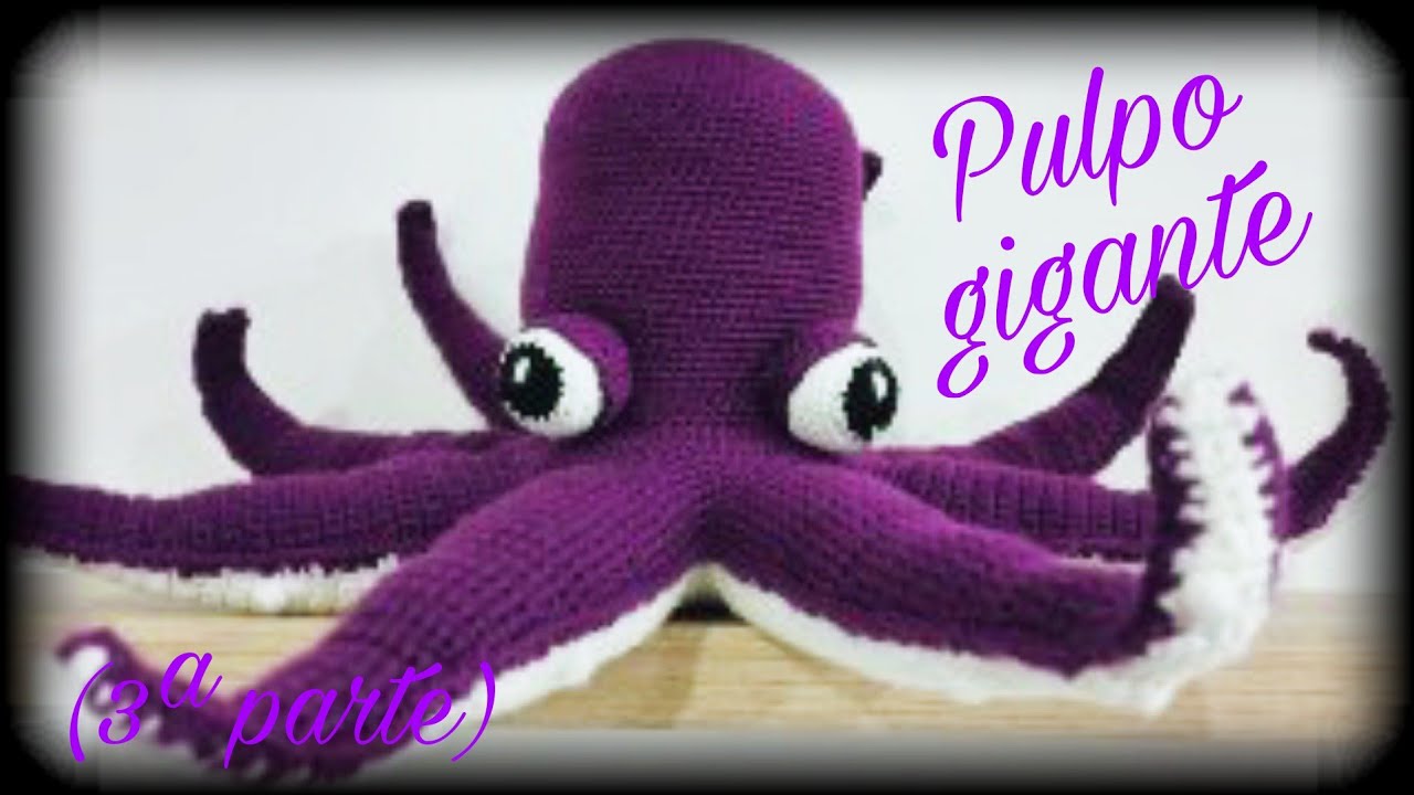 Pulpo gigante (3ª parte) || Crochet o ganchillo.