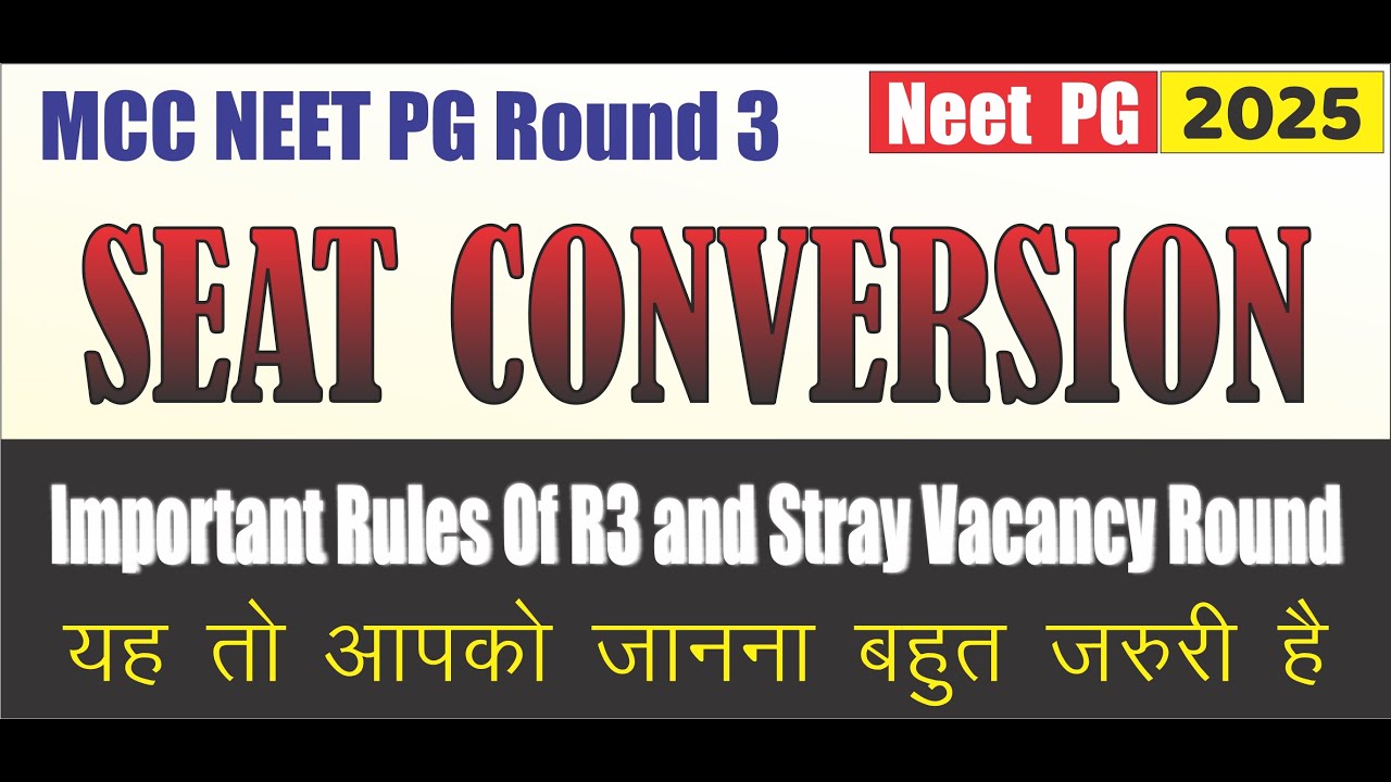 NEET PG 2025 MCC Round 3 Seat Conversion and Stray Vacancy Round Full Rules