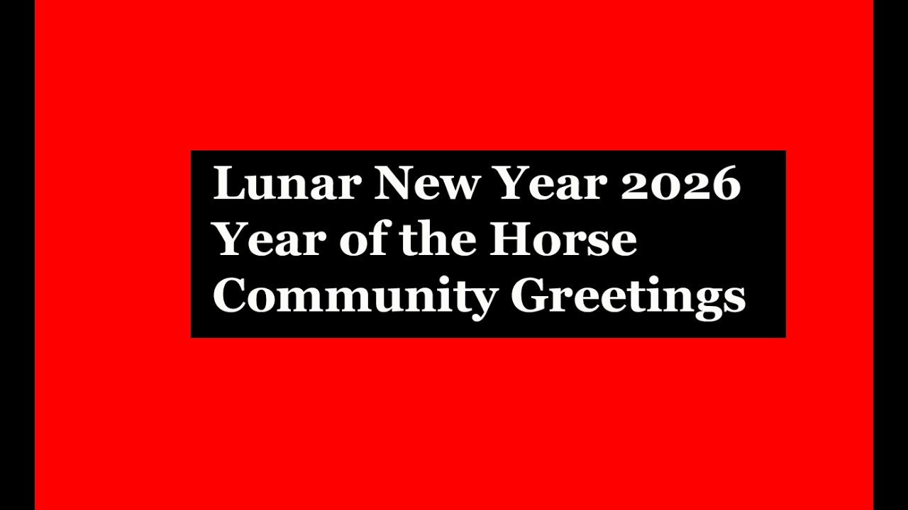 Lunar New Year of the Horse 2026 - Community Greetings