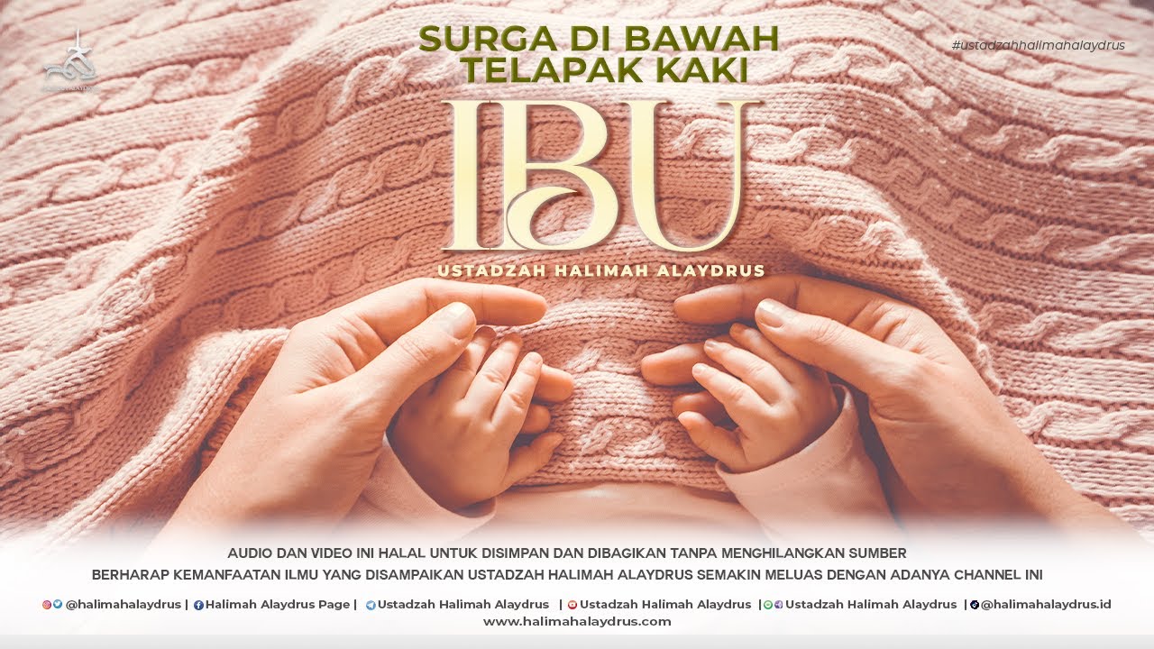 Ustadzah Halimah Alaydrus - Surga Di Bawah Telapak Kaki Ibu