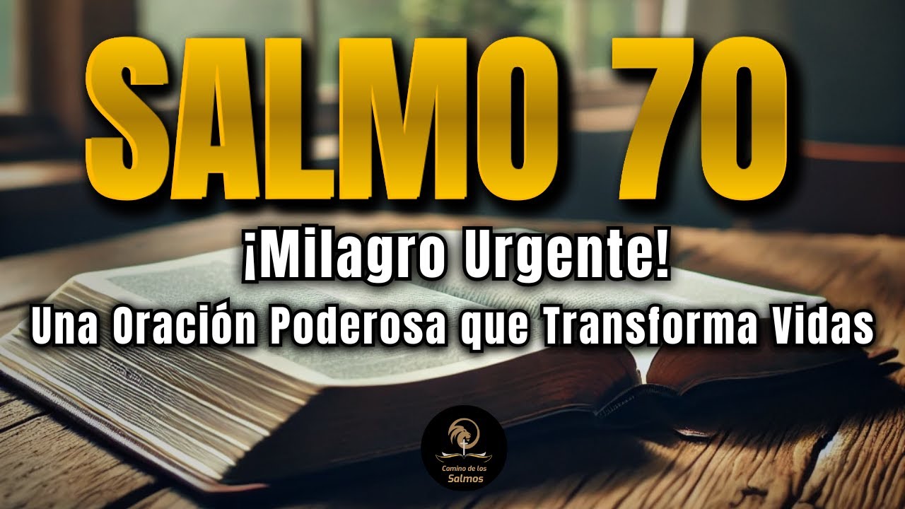 🔥 Salmo 70 &ndash; PODEROSA ORACI&Oacute;N para Romper Bloqueos, Enfermedades y Enemigos