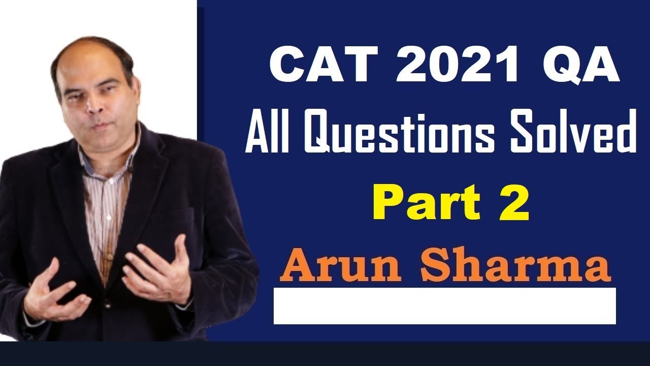 CAT 2021 Slot 1 - All QA Questions Solved | Part-2 | Arun Sharma