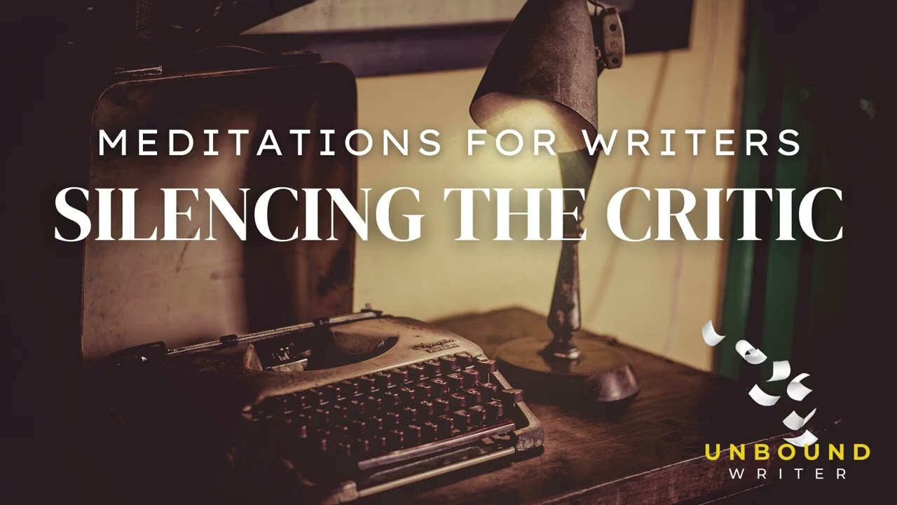 Silencing the Critic | A Guided Meditation for Writers | Overcome Self-Doubt & Write Freely