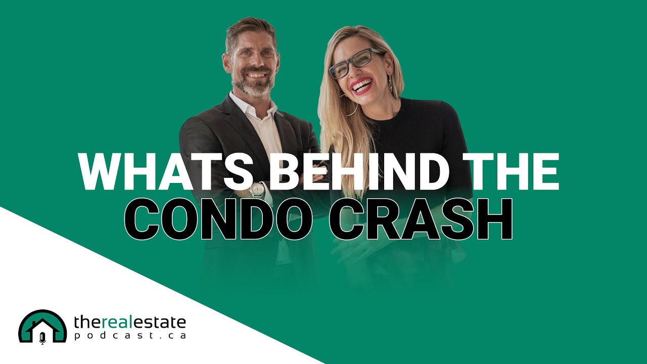 The Real Estate Podcast • Episode 15 • What's Behind The Condo Crash