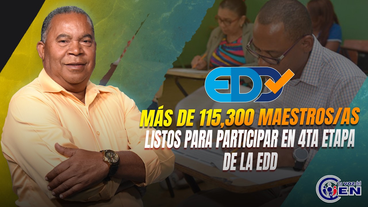 MÁS DE 115,300 MAESTROS Y MAESTRAS, LISTOS PARA PARTICIPAR EN 4TA ETAPA DE LA EDD