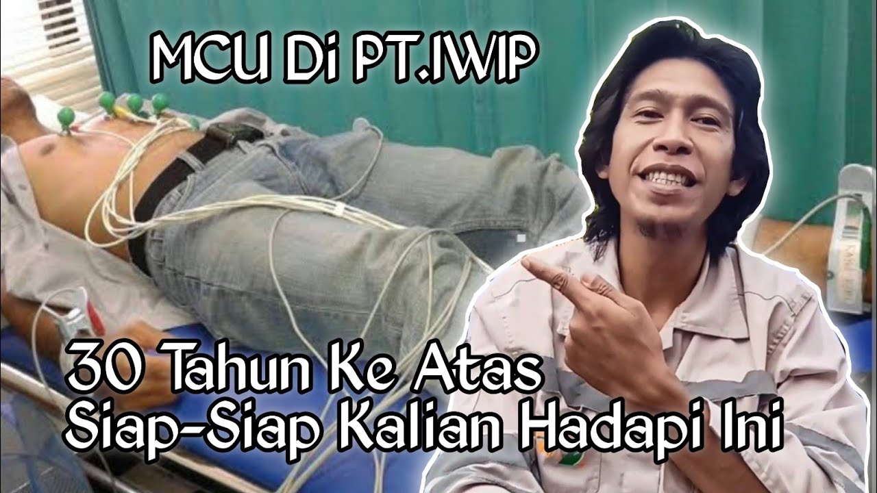 MCU Di PT.IWIP Lebih Ketat Lagi Seleksinya.