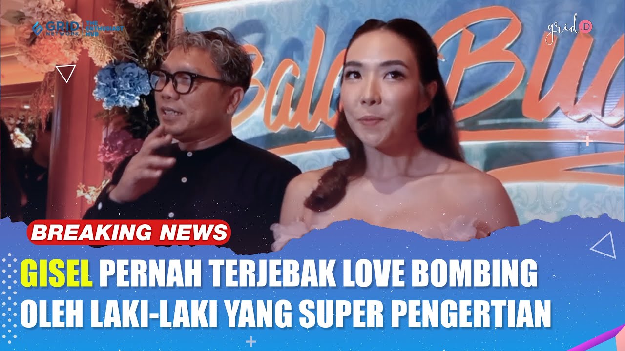 Gisella Anastasia Jadi Wanita Yang Tertipu Love Bombing Lelaki