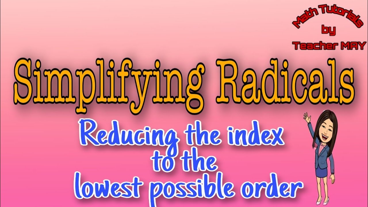 How to Simplify Radicals|How to Reduce the index to the lowest possible order||MPante Math Tutorials