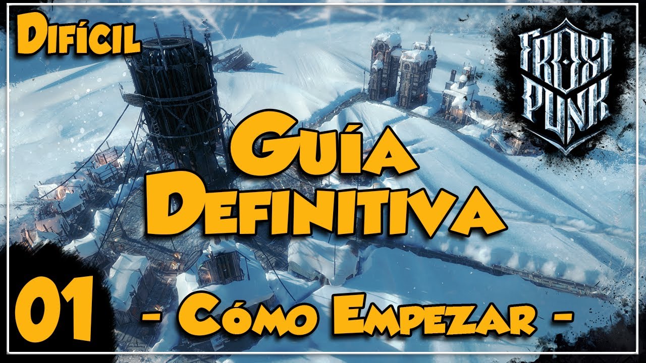 FROSTPUNK | Guía Definitiva - Cómo Empezar | Ep01 | Gameplay Español