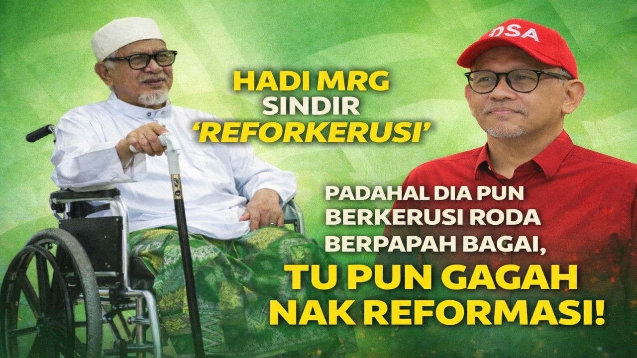 Hadi Mrg sindir Reforkerusi padahal dia pun berkerusi roda berpapah bagai, tu pun gagah nk reformasi