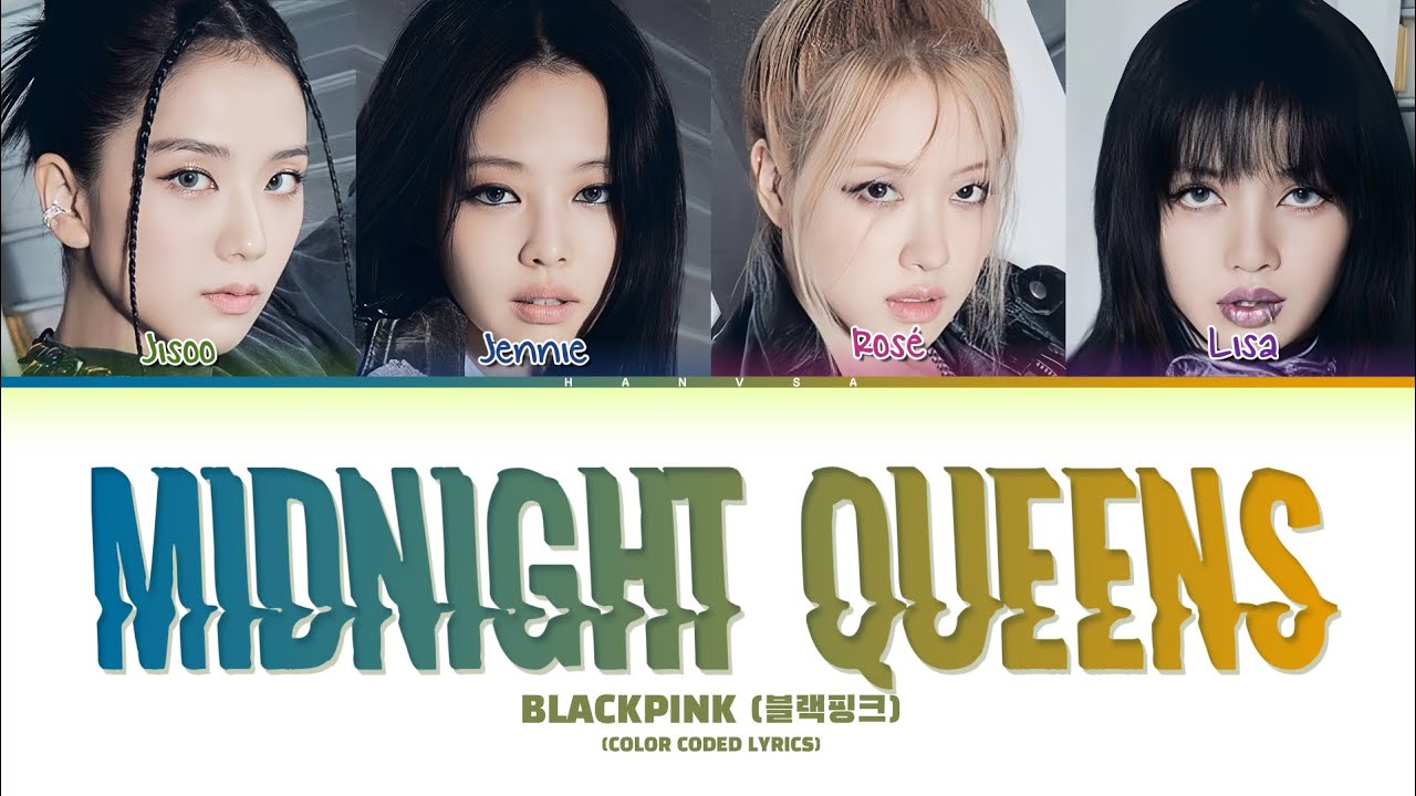 [FANMADE] Blackpink (블랙핑크) &mdash; Midnight Queens (Color Coded Lyrics)